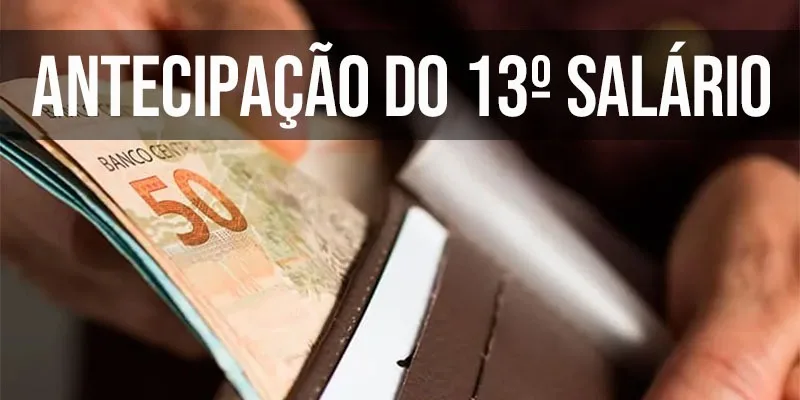 Antecipação do 13º salário 2026: quando pedir e como funciona